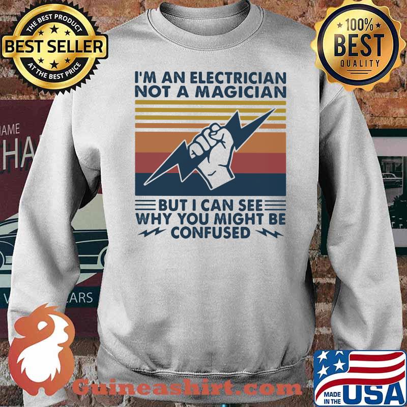 I'm An Electrician Not A Magician But I Can See Why You Might Be Confused Vintage Shirt Sweater