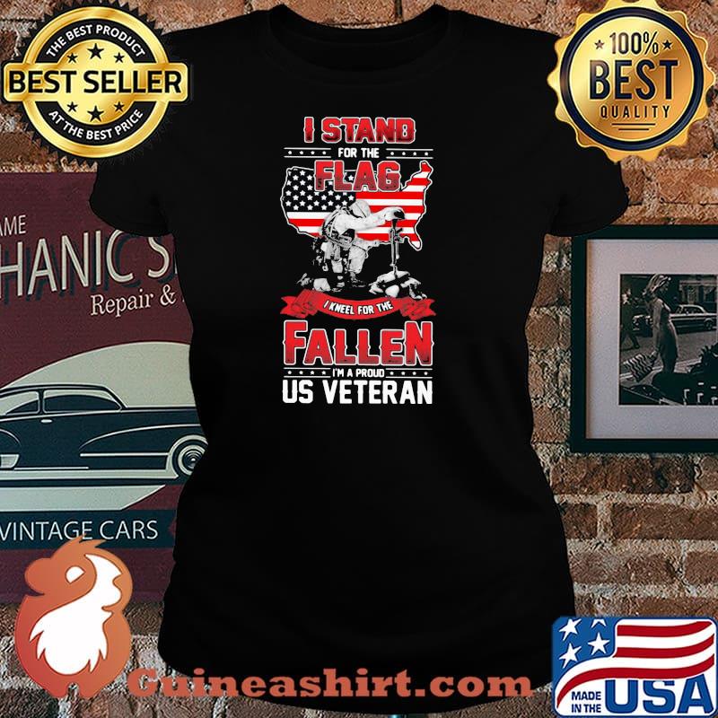I Stand For The Flag I Kneel For The Fallen I’m A Proud Us Veteran Shirt Laides tee