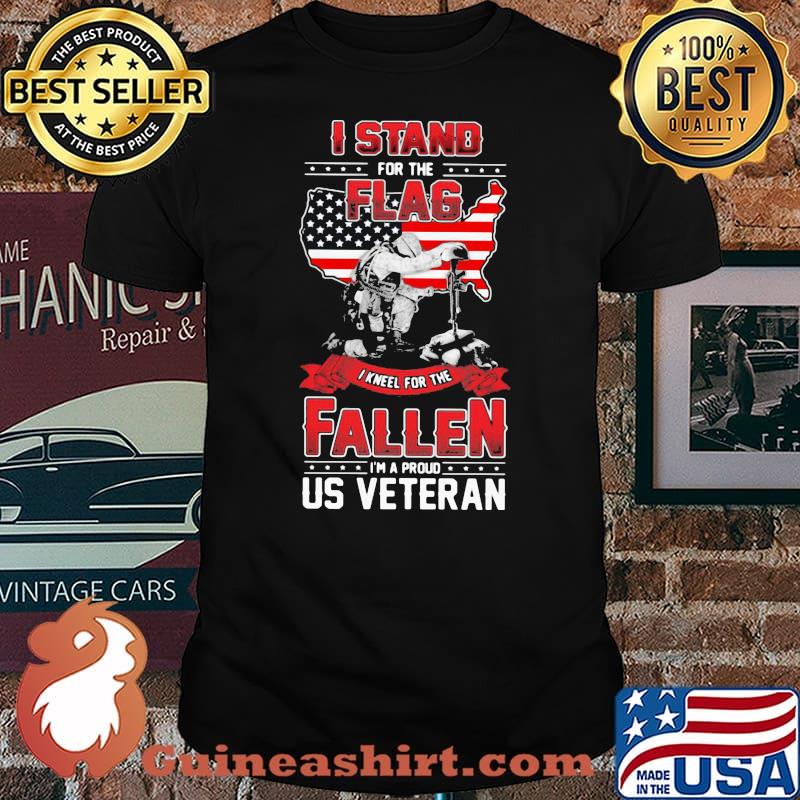 I Stand For The Flag I Kneel For The Fallen I’m A Proud Us Veteran Shirt