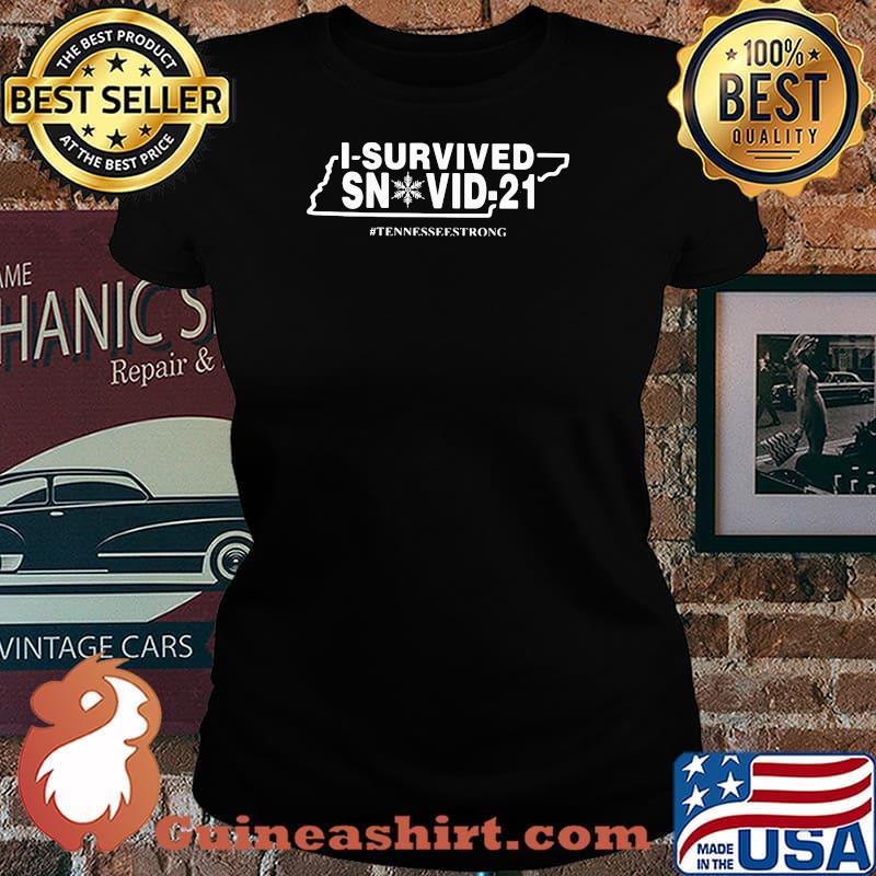 I Survived Snovid 21 Tennessee Strong Snow Covid 19 Shirt Laides tee