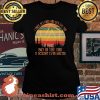 I Tried So Hard And Got So Far But In The End It Doesn’t Even Matter Vintage Shirt Laides tee