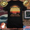 I Tried So Hard And Got So Far But In The End It Doesn’t Even Matter Vintage Shirt