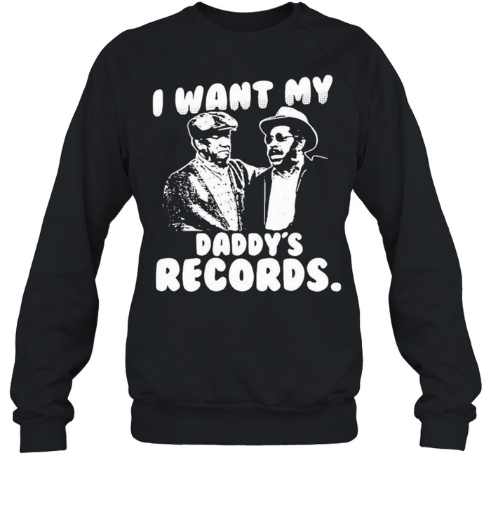 I Want My Daddy Records Sanford And Son Lovers Movie shirt - Image 3