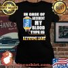 In Case Of Accident My Blood Type Is Keystone Light Shirt Laides tee