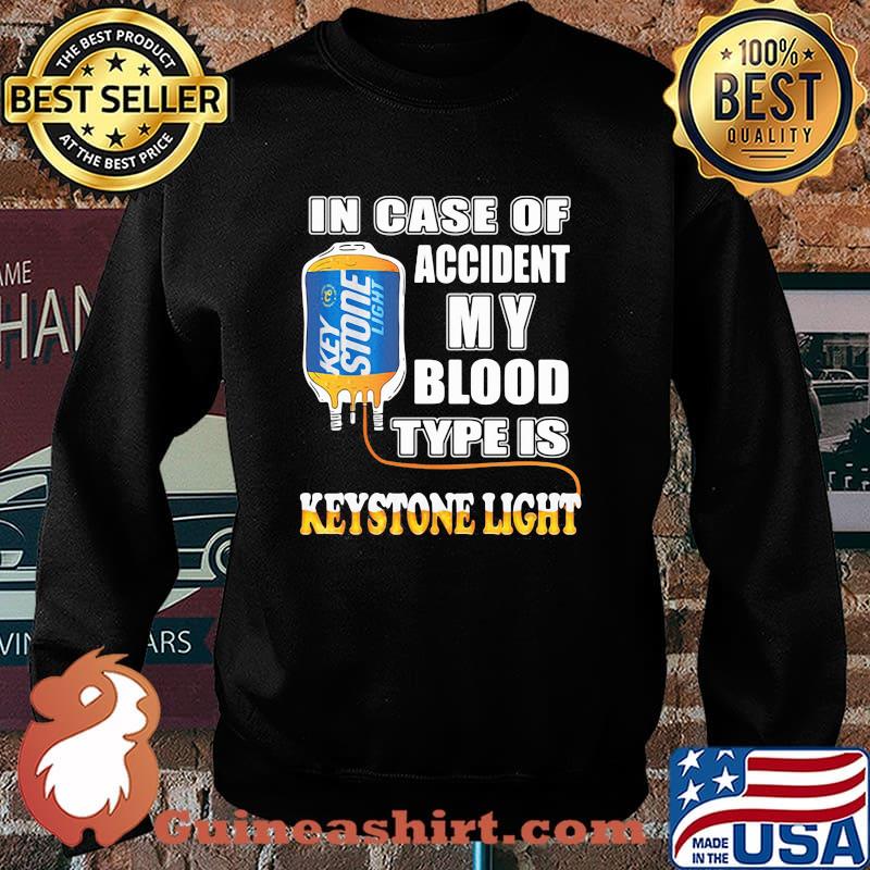 In Case Of Accident My Blood Type Is Keystone Light Shirt Sweater
