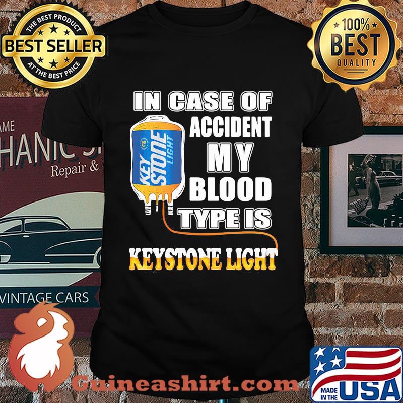 In Case Of Accident My Blood Type Is Keystone Light Shirt