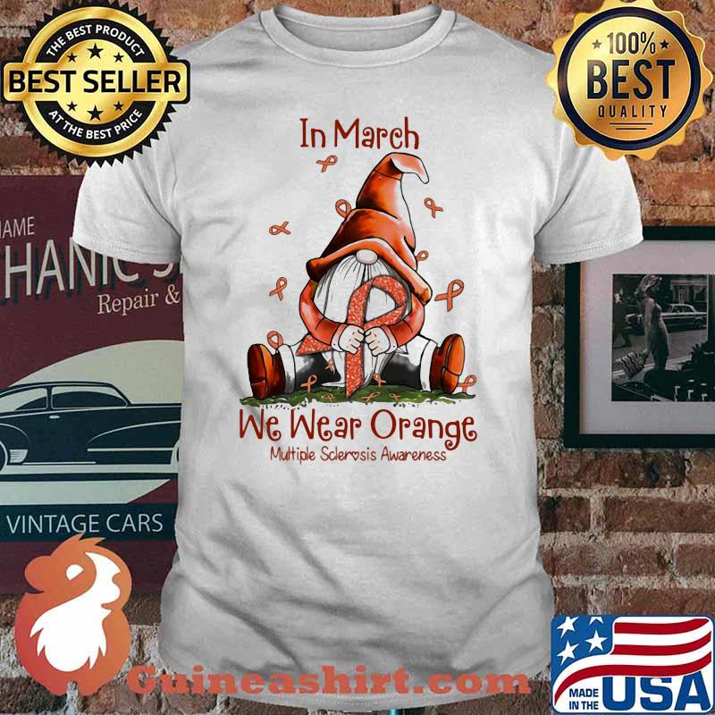 In March We Wear Orange Multipe Sclerosis Awareness Drawf Shirt