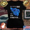 It Cats I Trust Then Now Forever Cat Blue Shirt Laides tee