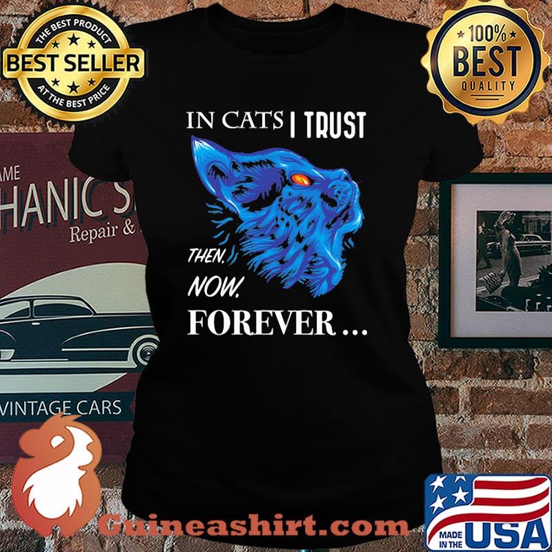 It Cats I Trust Then Now Forever Cat Blue Shirt Laides tee