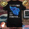 It Cats I Trust Then Now Forever Cat Blue Shirt