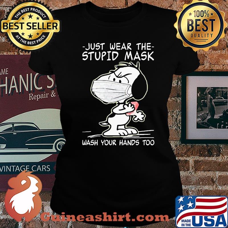 Just Wear The Stupid Mask Wash Your Hands Too Covid 19 Snoopy Shirt Laides tee