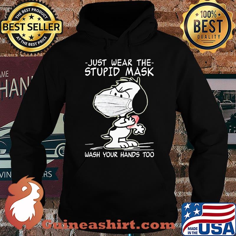 Just Wear The Stupid Mask Wash Your Hands Too Snoopy Covid 19 Shirt Hoodie