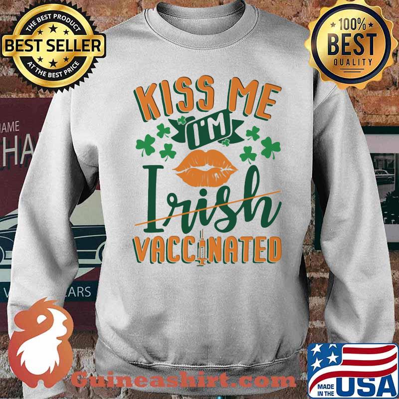 Kiss Me I’m Irish Vaccinated Lip Patrick’s Day Shirt Sweater