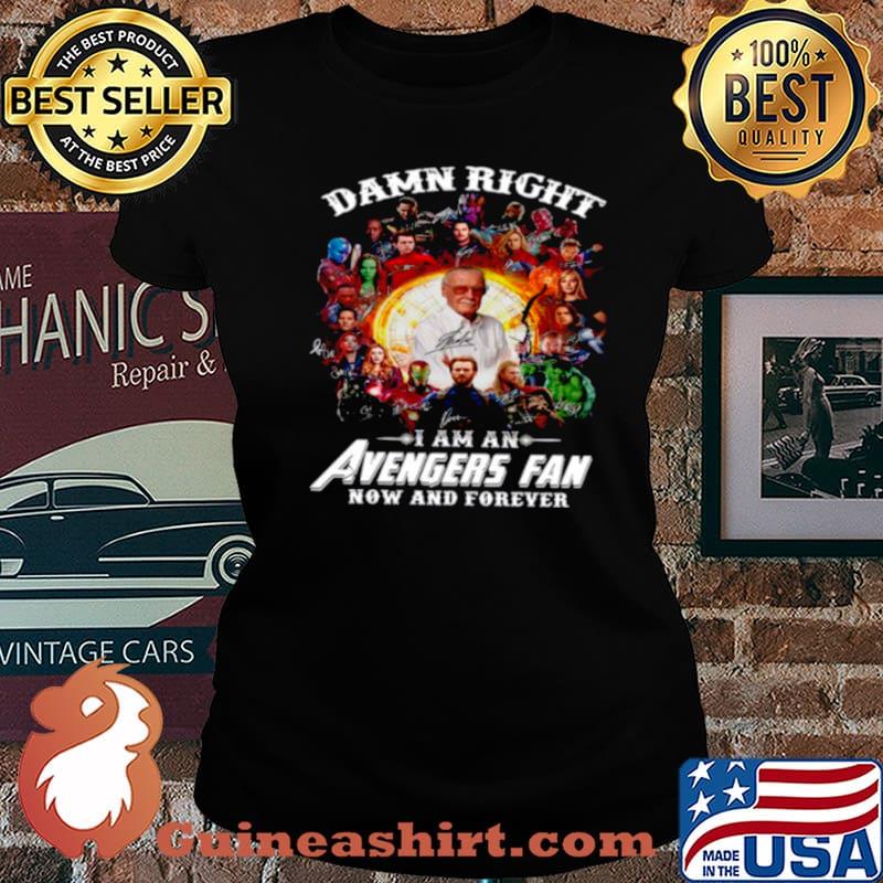 Marvel Avengers Damn Right Im An Avengers Fan Now And Forever 2021 s Laides tee