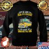 My Be Goin To Hell In A Bucket At Least Im Enjoying The Ride Car Grateful Dead Shirt Sweater