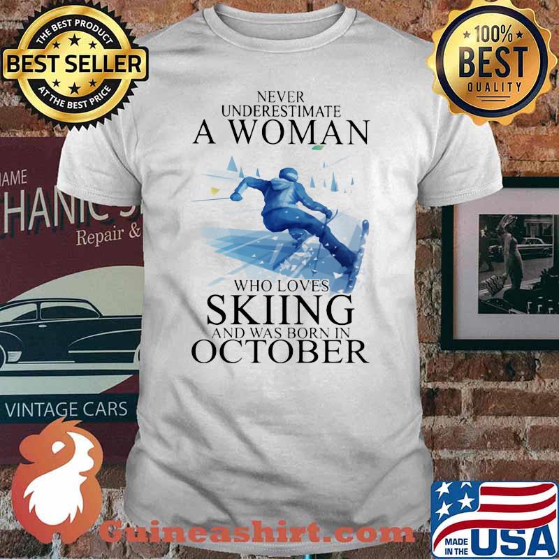 Never Underestima A Woman Who Loves Skiing And Was Born In October Shirt