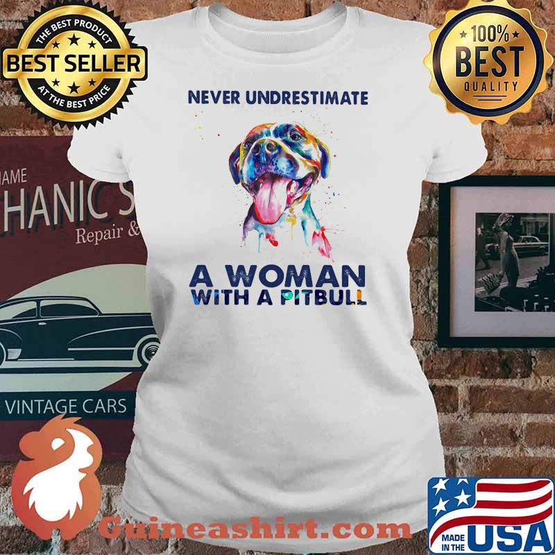 Never Underestimate A Woman With A Pitbull Shirt Ladies tee