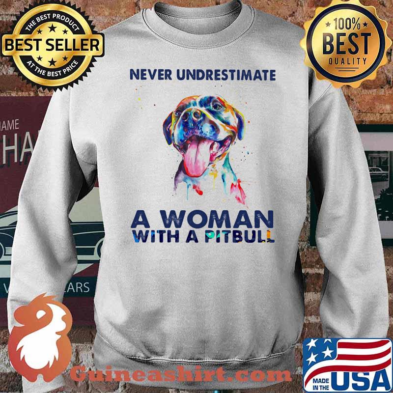 Never Underestimate A Woman With A Pitbull Shirt Sweater