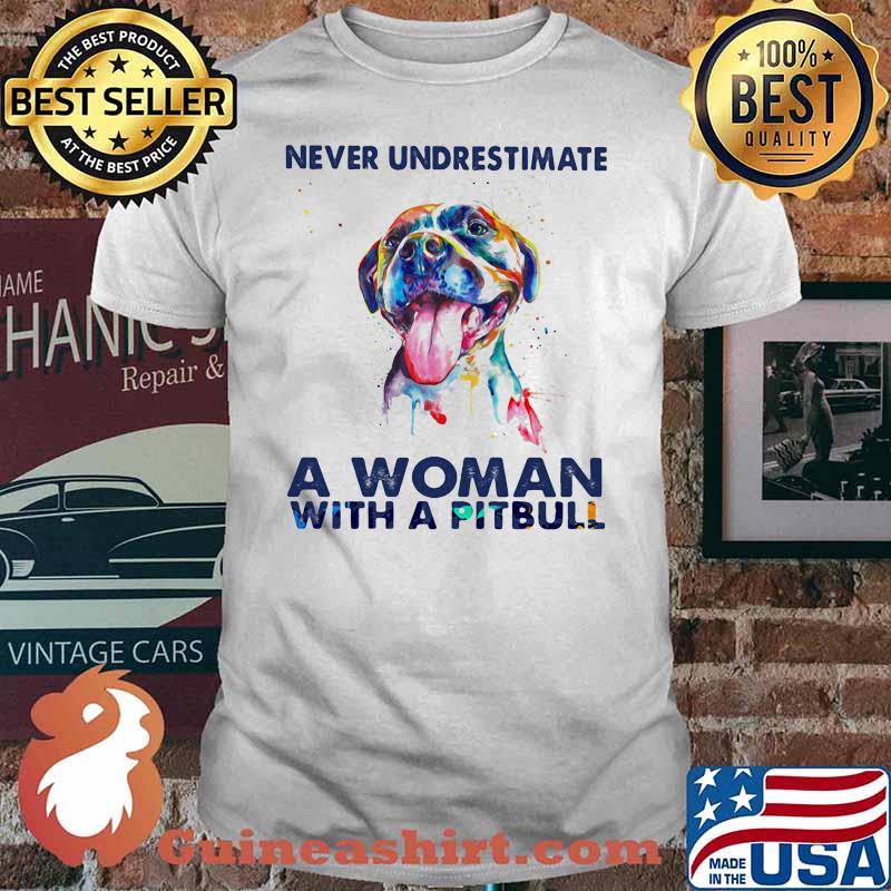 Never Underestimate A Woman With A Pitbull Shirt