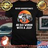 Never Underestimate An Old Woman With A Jeep Moon Blood Shirt