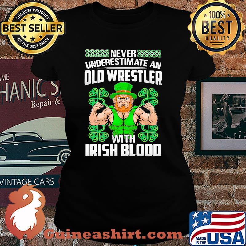 Never Underestimate An Old Wrestler With Irish Blood Patrick’s Day Shirt Laides tee