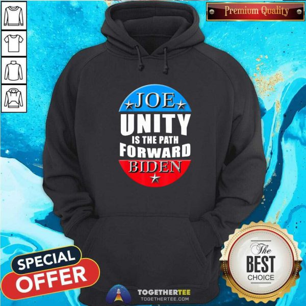 Nice Joe Biden Unity Is The Path Forward T Shirt - Image 2