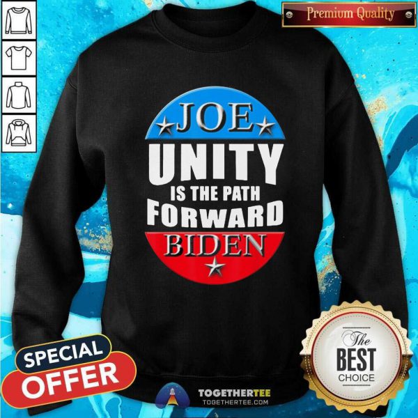 Nice Joe Biden Unity Is The Path Forward T Shirt - Image 5