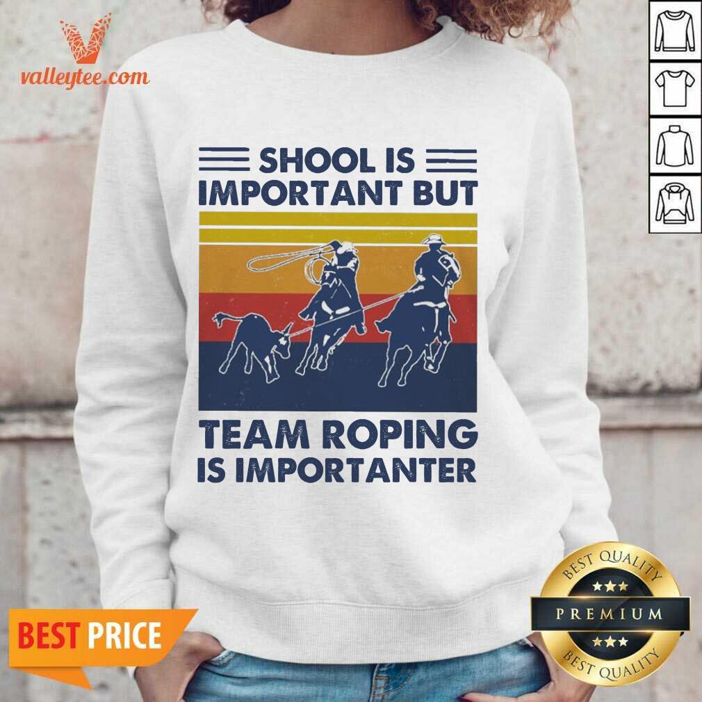Nice School Is Important But Team Roping Is Importanter Vintage Shirt - Image 4