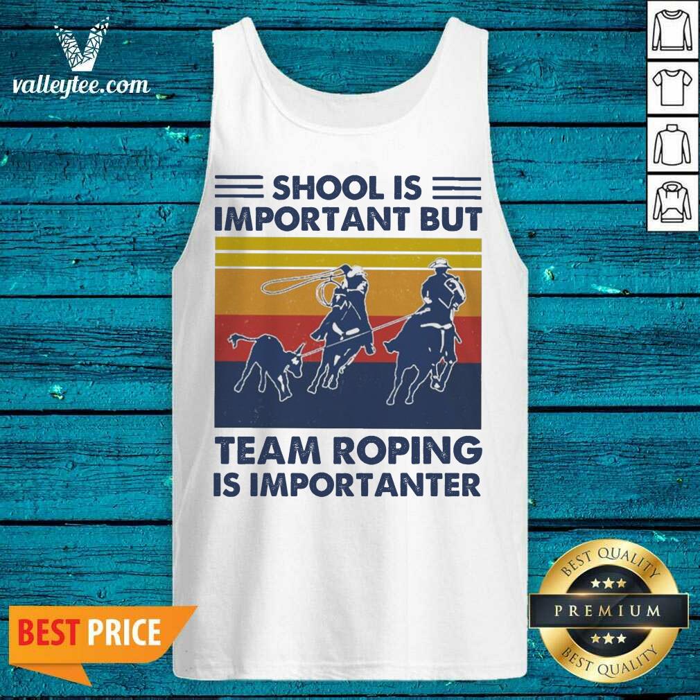Nice School Is Important But Team Roping Is Importanter Vintage Shirt - Image 3
