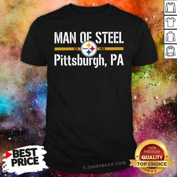 Nonplussed Man Of Steel Est 1933 Pittsburgh Steelers PA Shirt