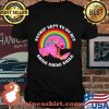Nothin’ Left To Do But Smile Smile Smile Rainbow Grateful Dead Shirt