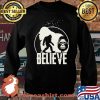 Official Believe Bigfoot Shirt Sweater