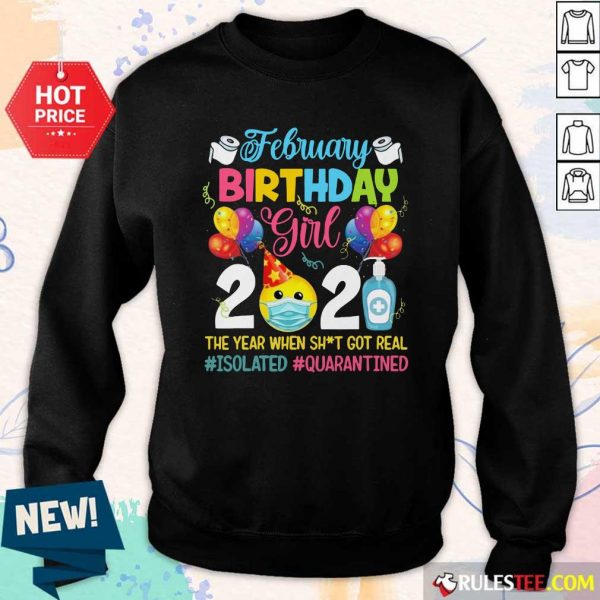 Official February Girl 2021 The Year When Shit Got Real ISOLATED Quarantined Shirt - Image 5