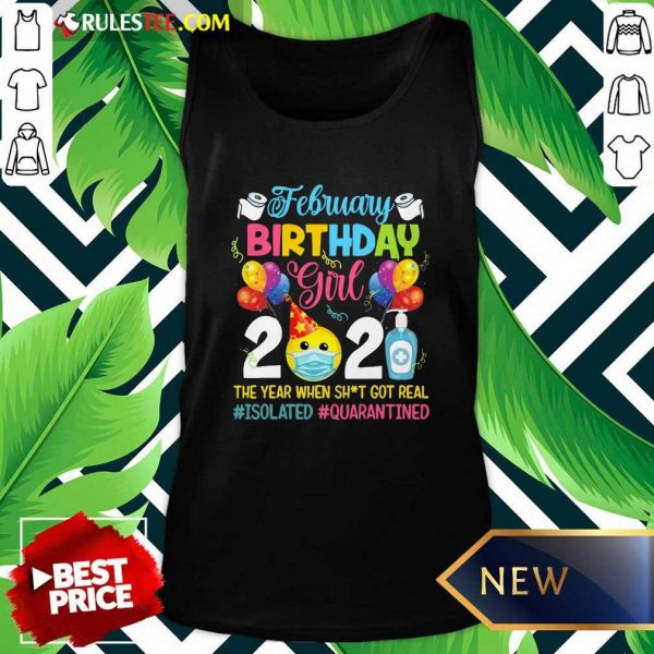 Official February Girl 2021 The Year When Shit Got Real ISOLATED Quarantined Shirt - Image 4