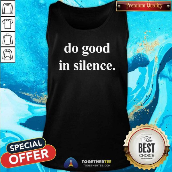 Original Do Good In Silence Shirt - Image 4