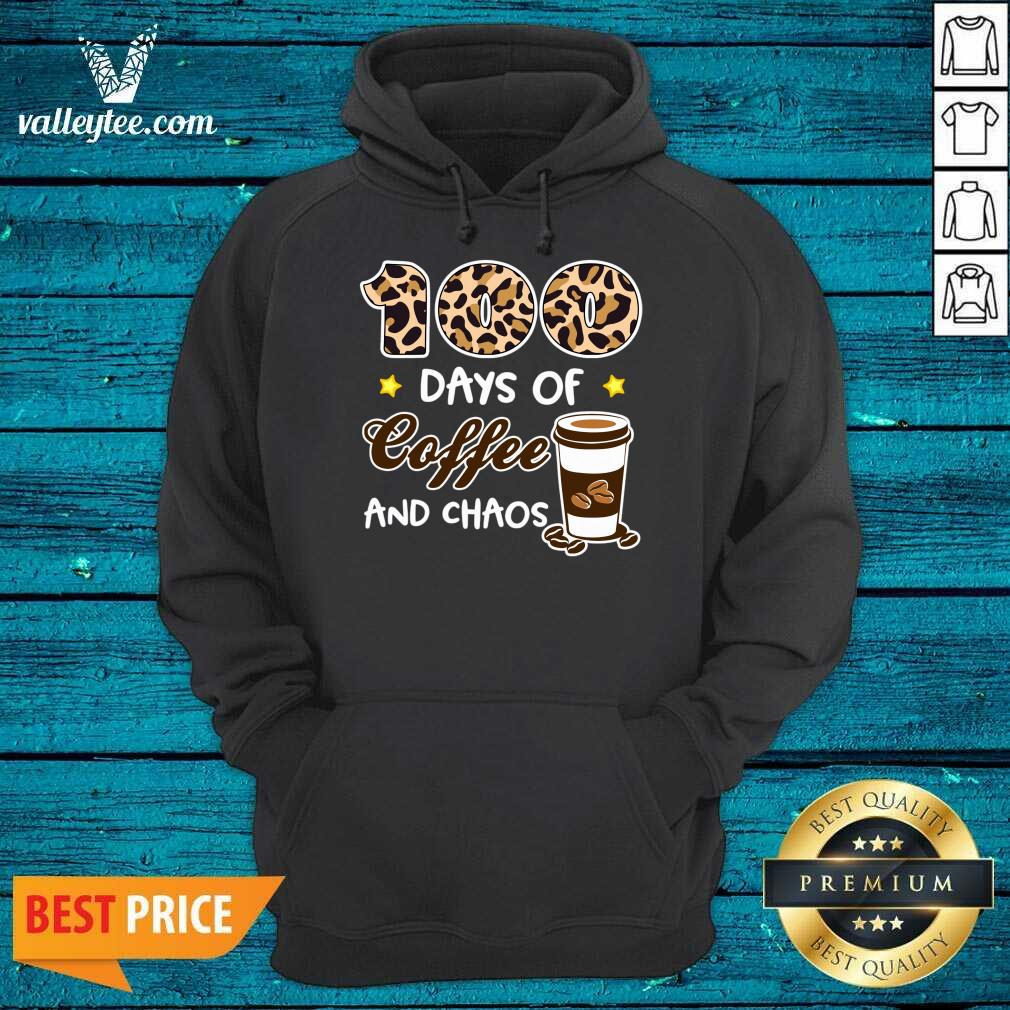 Perfect 100 Days Of Good Coffee And Chaos 100th Day Of School For Teacher 100 Days Of Coffee Shirt - Image 4