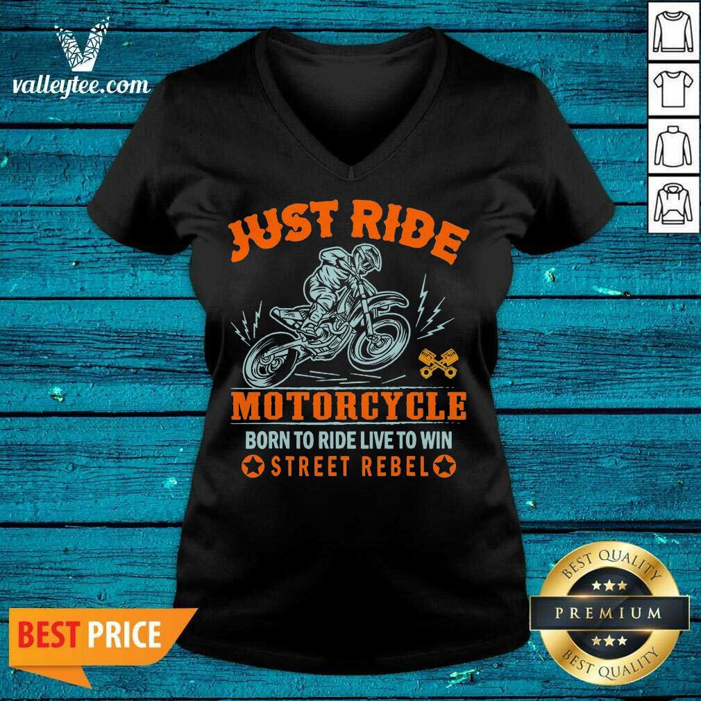 Pretty Just Ride Motorcycle Born To Ride Live To Win Street Rebel Shirt - Image 3