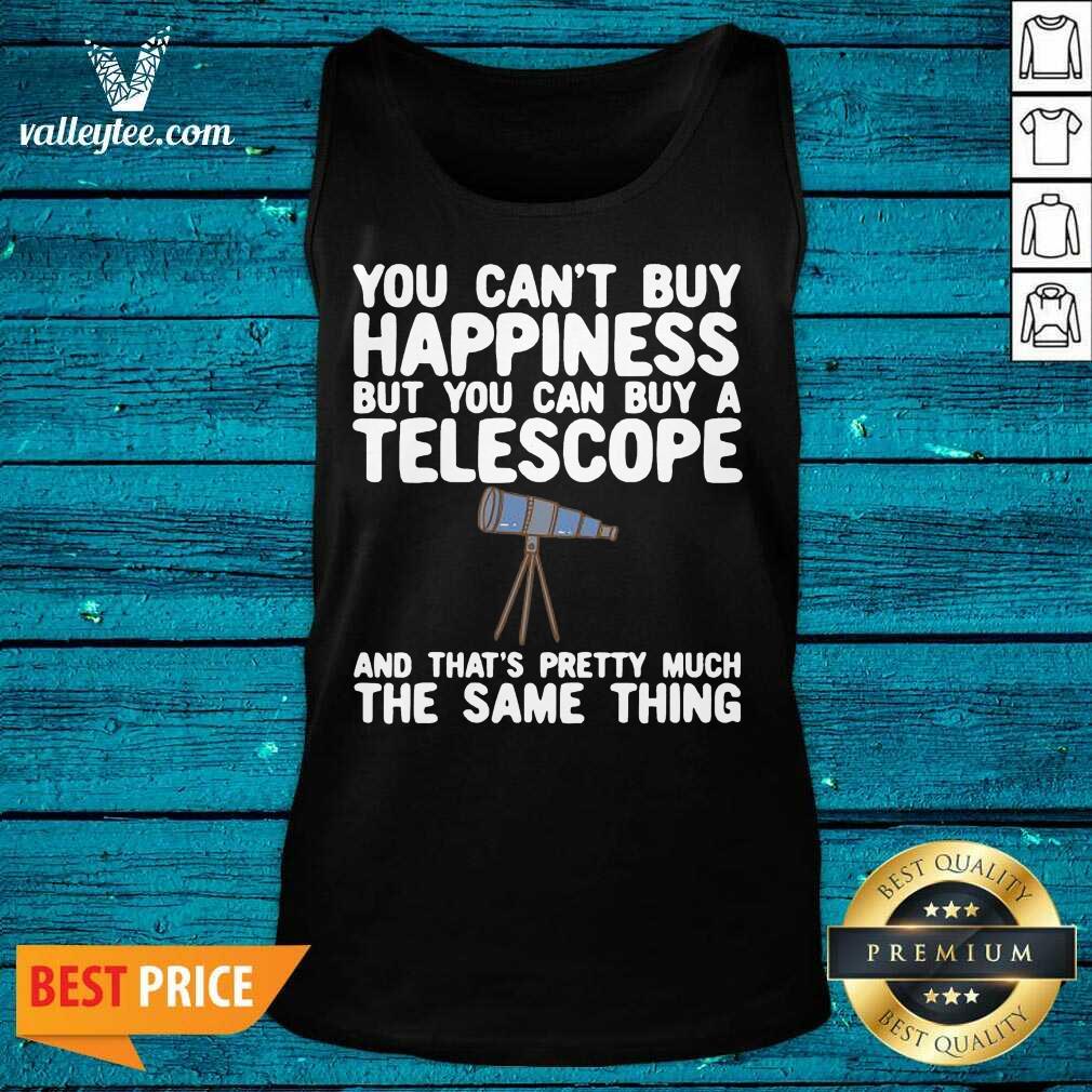 Pro You Cant Buy Happiness But You Can Buy A Telescope And Thats Pretty Much The Same Thing Astronomers Shirt - Image 2