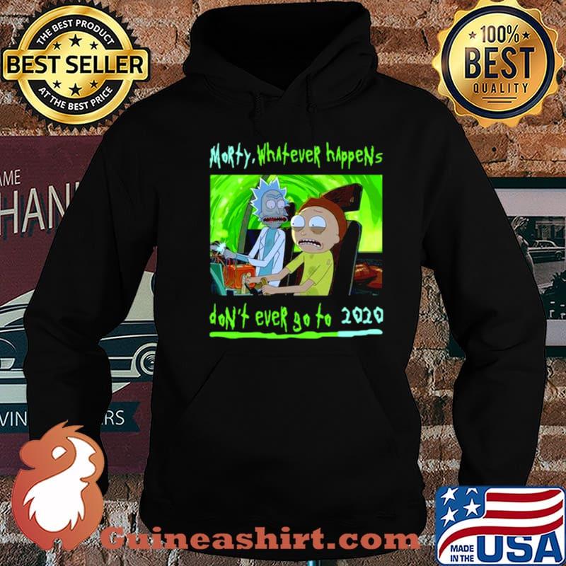 Rick and Morty whatever happens dont ever go to 2021 shirt