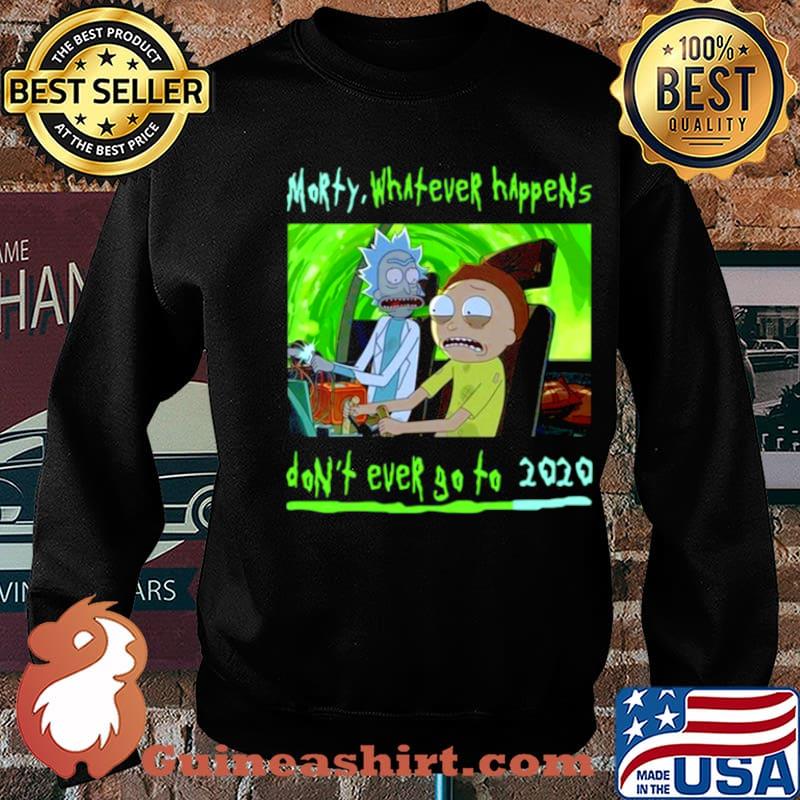 Rick and Morty whatever happens dont ever go to 2021 s Sweater