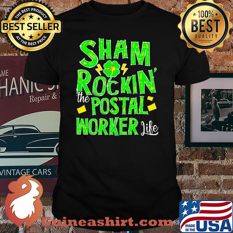 Sham Rockin The Postal Worker Life Patrick’s Day Shirt