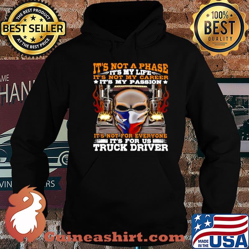 Skull Trucker It’s Not A Phase It’s My Life It’s Not My Career It’s My Passion shirt