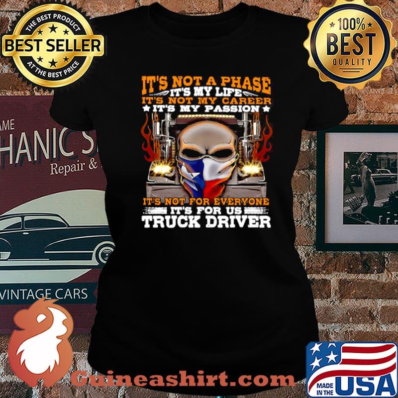 Skull Trucker It’s Not A Phase It’s My Life It’s Not My Career It’s My Passion Laides tee