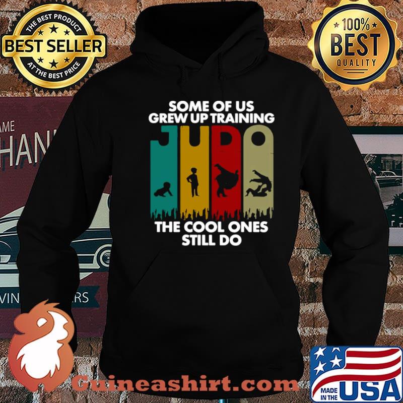 Some Of Us Grew Up Training JUDO The Cool Ones Still Do shirt
