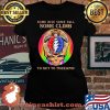 Some Rise Some Fall Some Climb To Get To Terrapin Skull Grateful Dead Shirt Laides tee