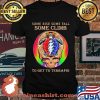 Some Rise Some Fall Some Climb To Get To Terrapin Skull Grateful Dead Shirt