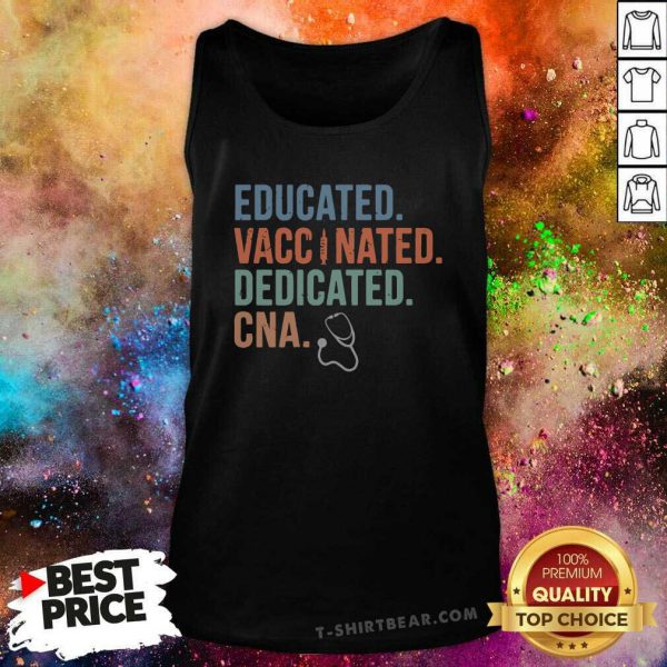 Stressed 11 Educated Vaccinated Dedicated CNA Shirt - Image 4