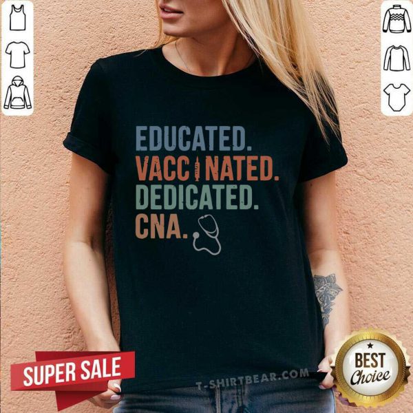 Stressed 11 Educated Vaccinated Dedicated CNA Shirt - Image 3