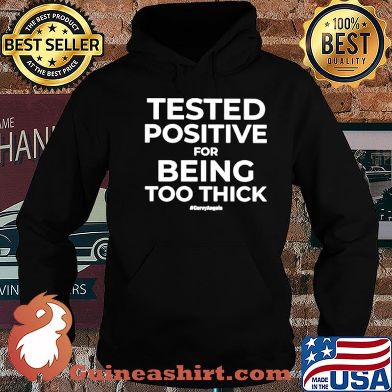 Tested Positive For Being Too Thick Curvyangels shirt