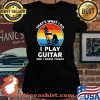 That’s What I Do I Play Guitar And Know Things Sunset Vintage Shirt Laides tee